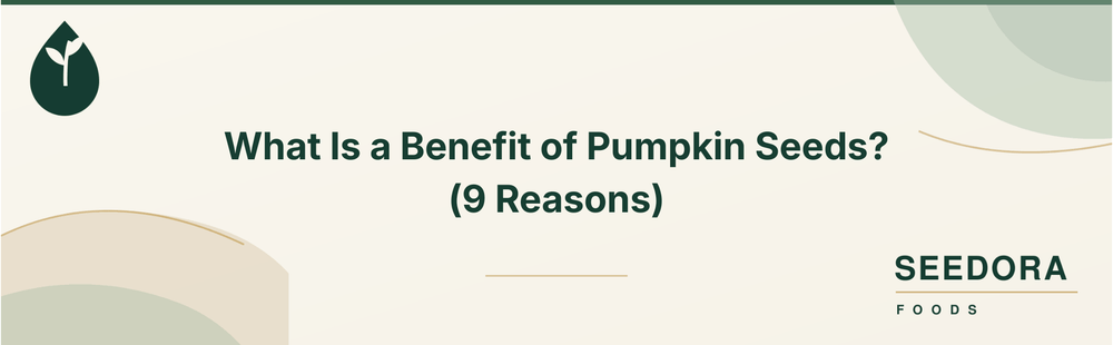 What Is a Benefit of Pumpkin Seeds?